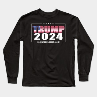 Trump 2024 Make America Great Again Long Sleeve T-Shirt